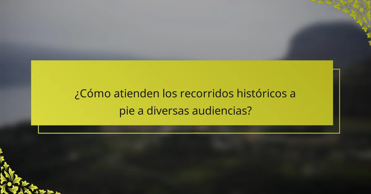 ¿Cómo atienden los recorridos históricos a pie a diversas audiencias?