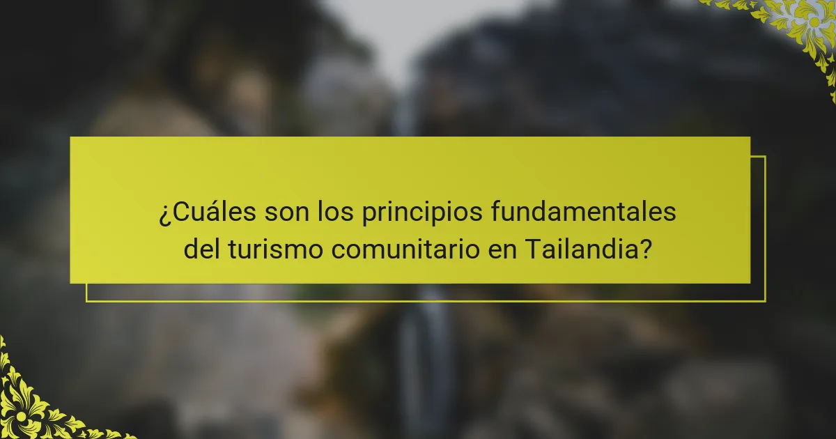 ¿Cuáles son los principios fundamentales del turismo comunitario en Tailandia?