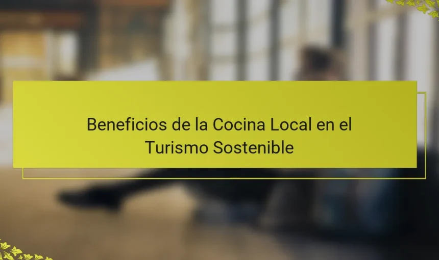Beneficios de la Cocina Local en el Turismo Sostenible