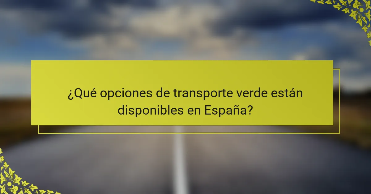¿Qué opciones de transporte verde están disponibles en España?