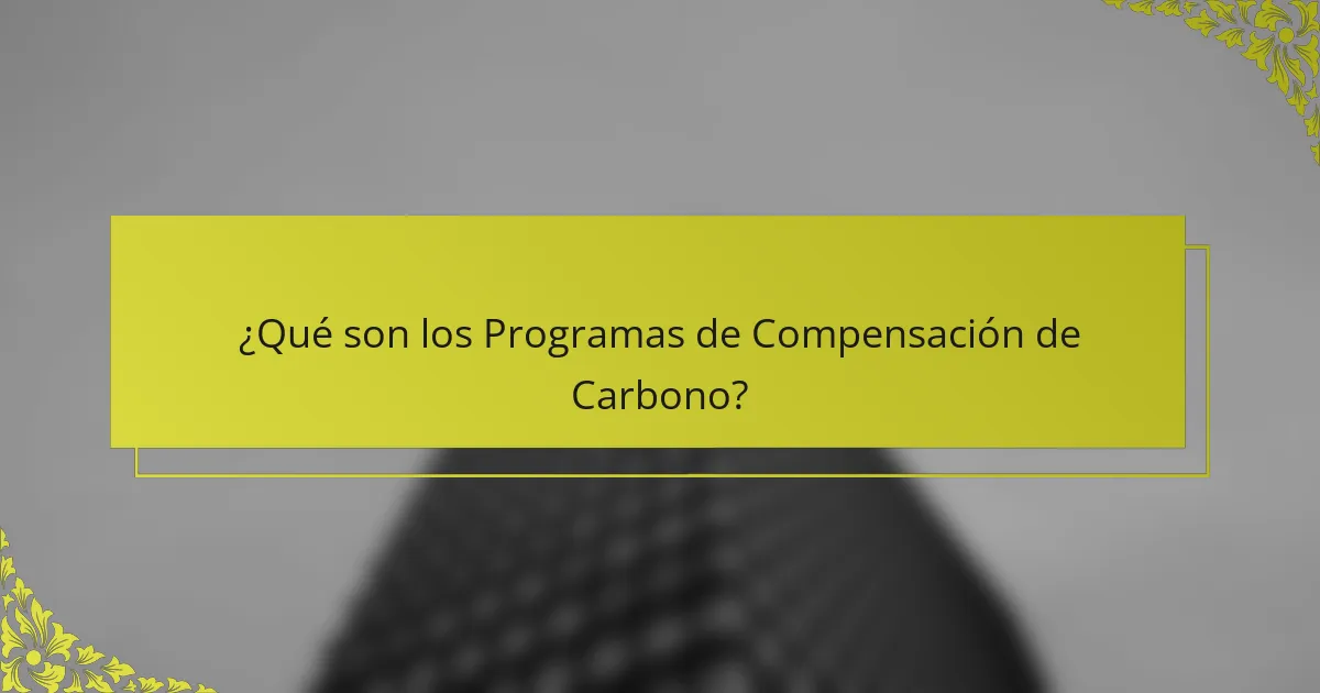 ¿Qué son los Programas de Compensación de Carbono?